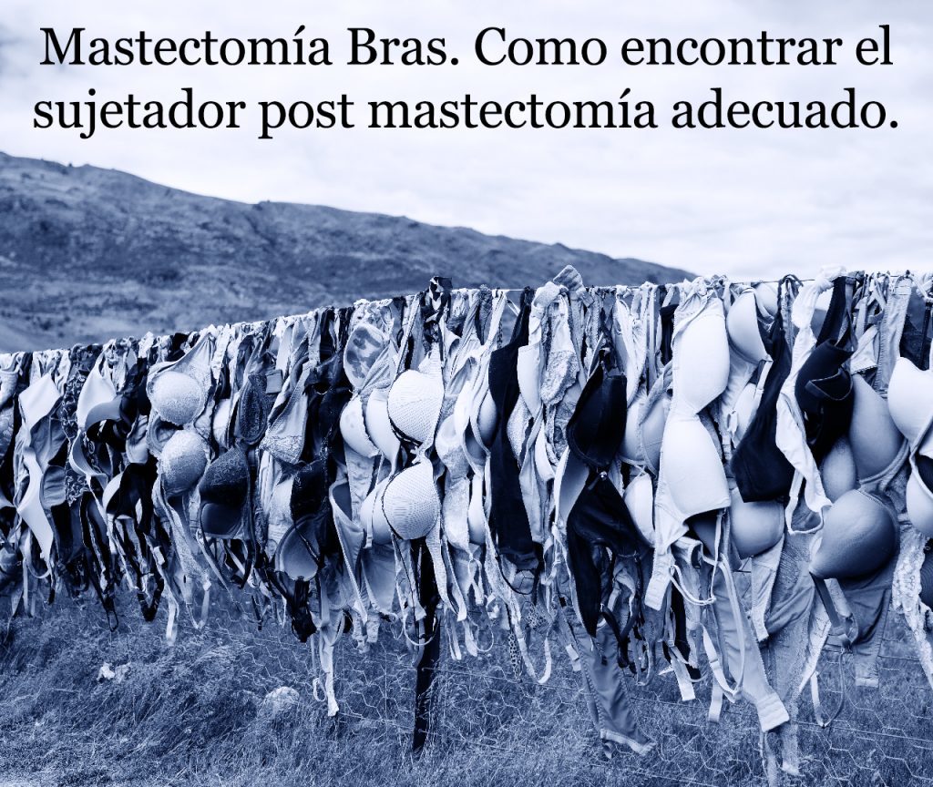Mastectomía Bras. Como encontrar el sujetador post mastectomía adecuado.