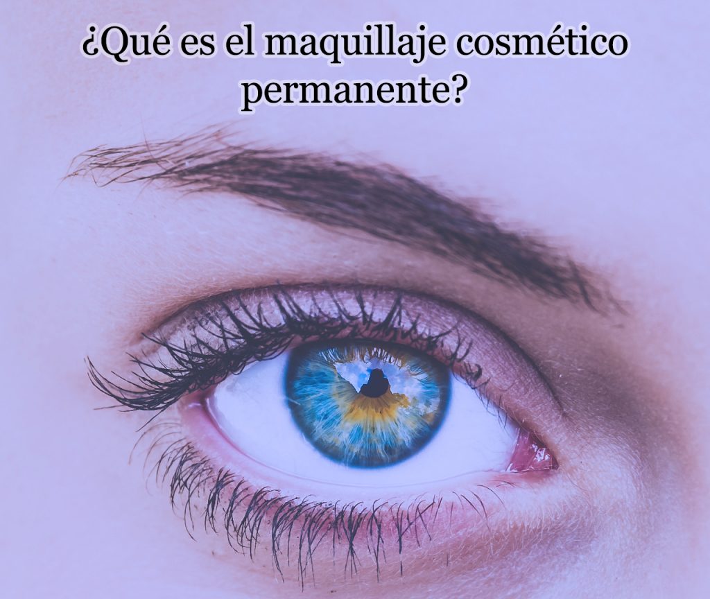¿Qué es el maquillaje cosmético permanente?