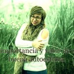 La importancia y valor de una buena autoestima.